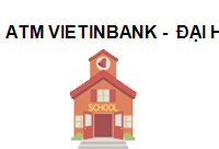 TRUNG TÂM ATM VIETINBANK -  ĐẠI HỌC HÀ TĨNH
